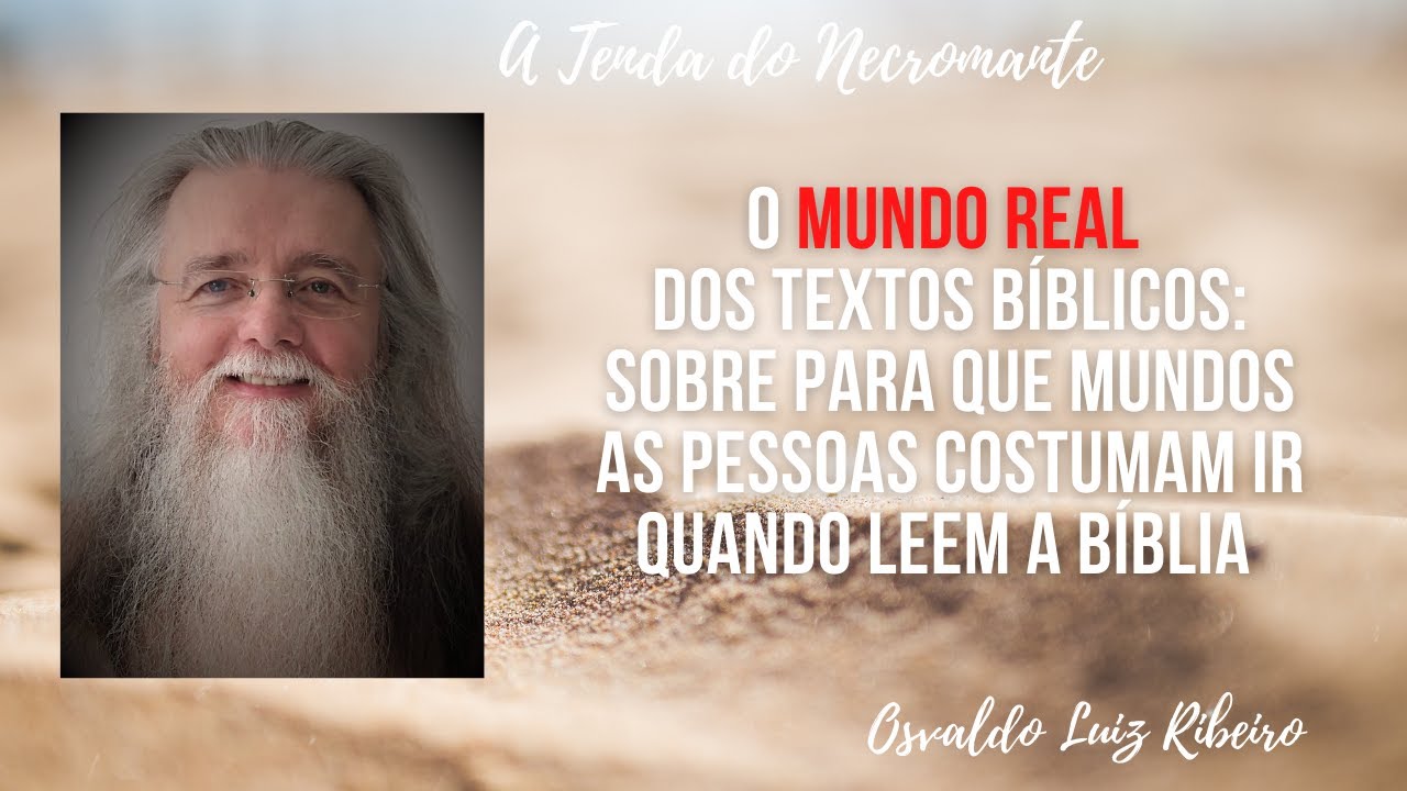 56. O mundo real🌎dos textos bíblicos: sobre para que mundos se costuma ir quando se lê a Bíblia