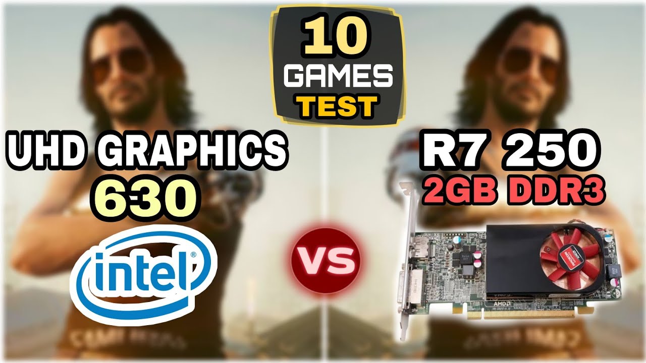 Intel UHD Graphics 630 vs AMD R7 250 | Test In 10 Games !