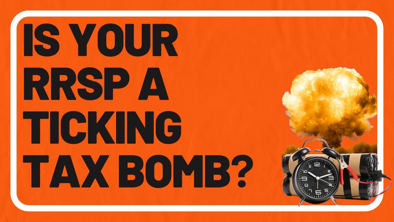 Is Your RRSP a Ticking Tax Bomb?