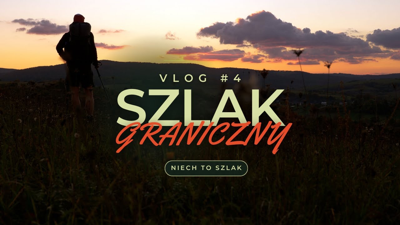 Wyścig z czasem i nieoczekiwane spotkanie na szlaku.  /  Szlak Graniczny Vlog #4 / #Niech To Szlak