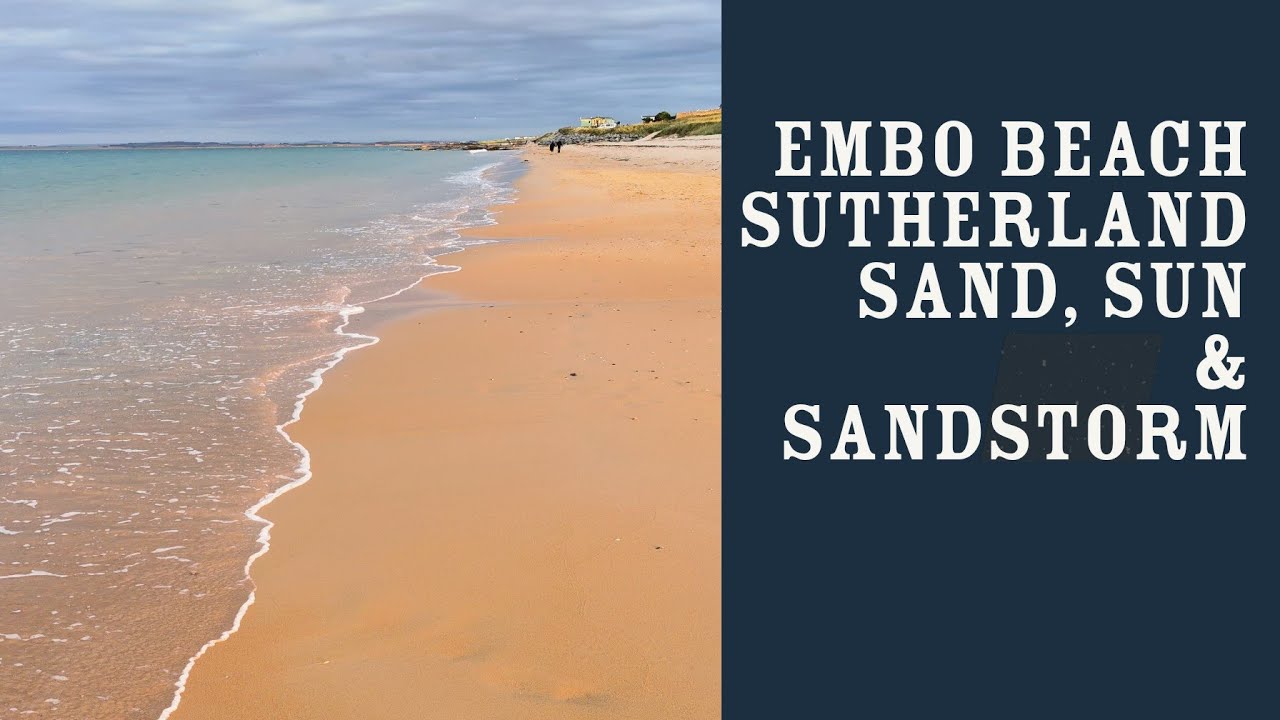 Embo Sands, by Dornoch, Sutherland, Scotland.  Sand, sun and sandstorms on a north Highland beach. .