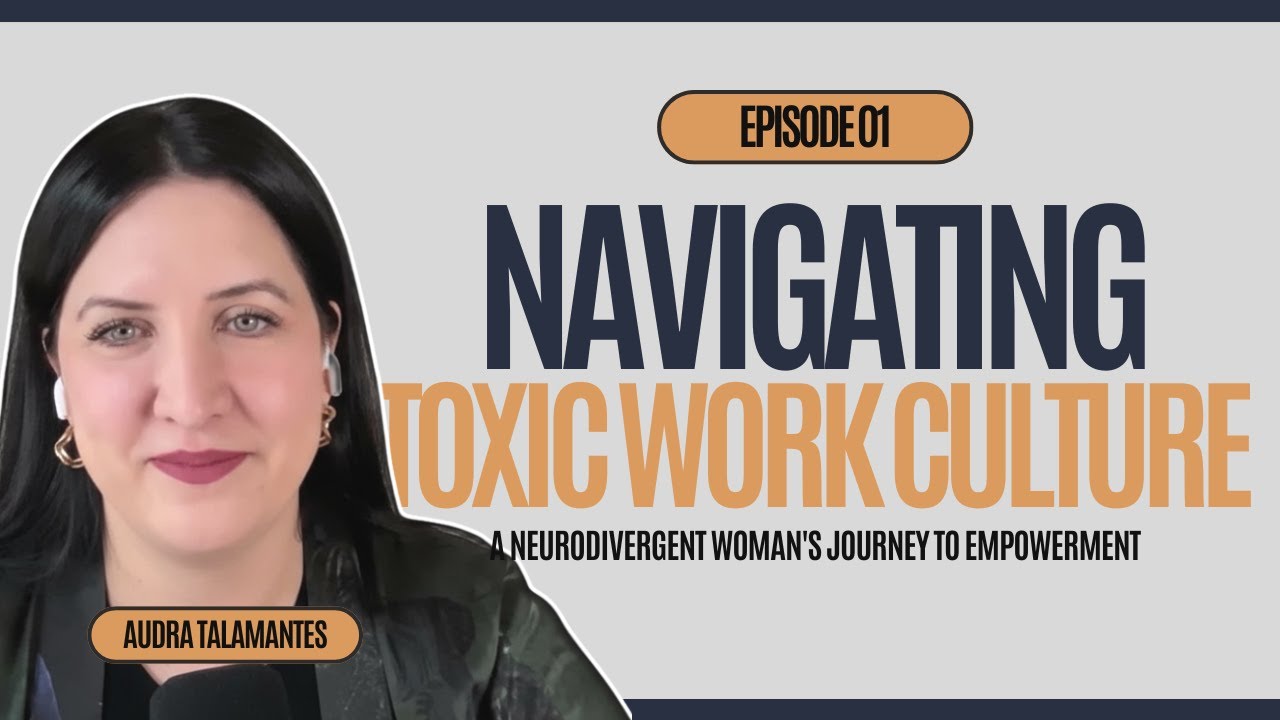 Navigating Toxic Work Culture: A Neurodivergent Woman's Journey to Empowerment