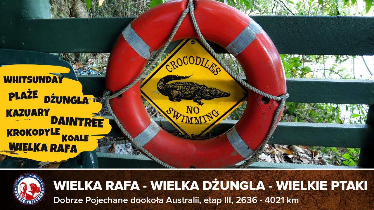 Dookoła AUSTRALII |Etap 3/21| Wielka Rafa. Wielka dżungla. Kazuar i krokodyle |Dobrze Pojechane