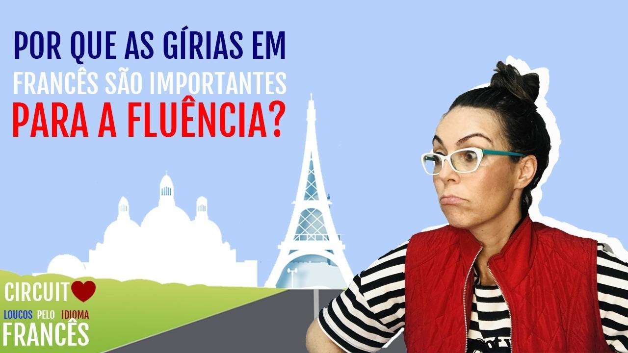 AULA #13 Gírias em Francês: Por que elas são importantes para sua fluência?