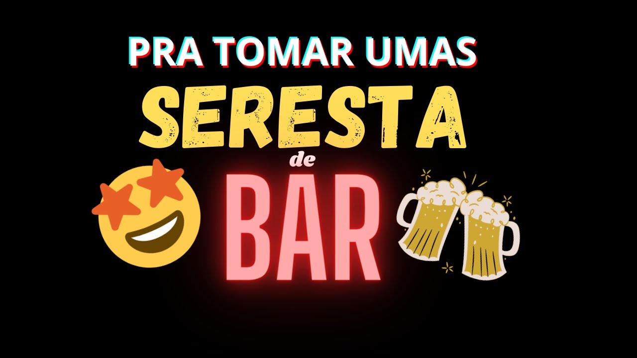 SERESTA DE BAR - Pra Tomar Umas - SERESTA DE BARZINHO