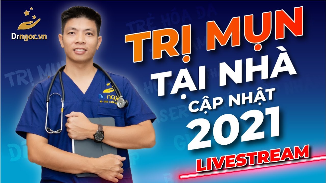 Trị mụn tại nhà cập nhật 2021| Dr Ngọc