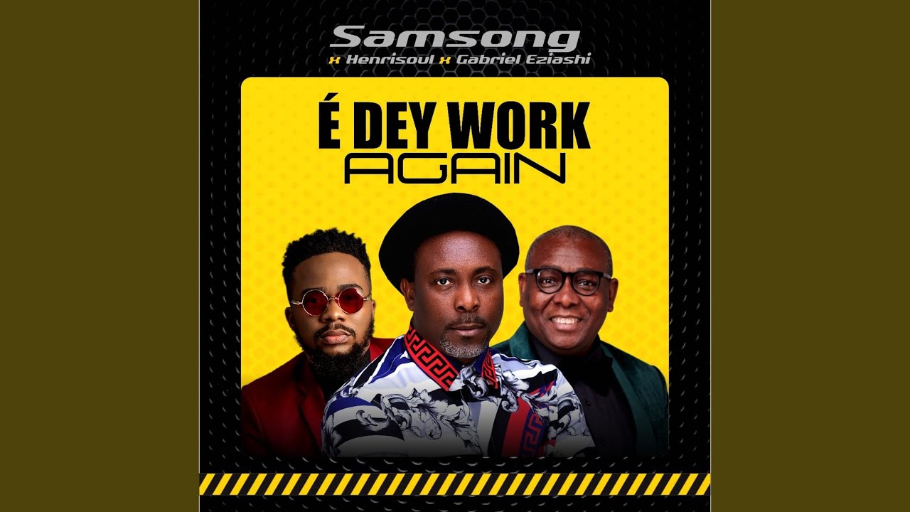 É DEY WORK AGAIN