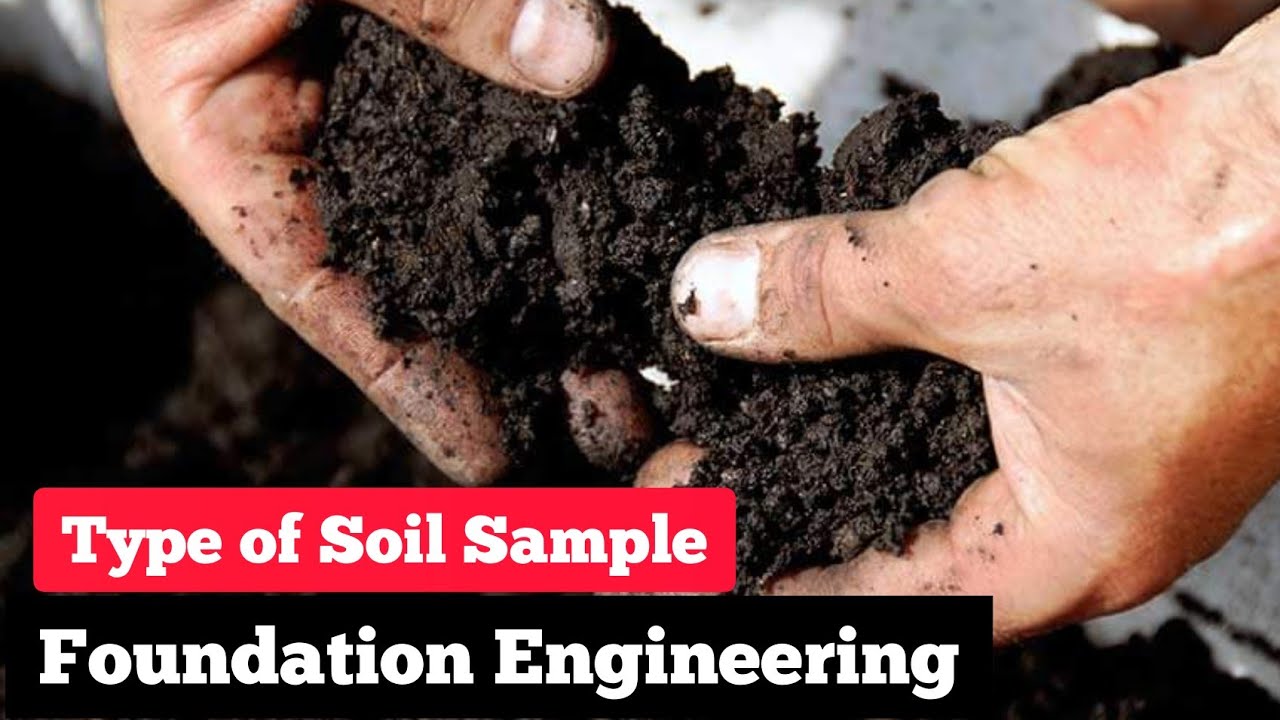 type of soil sample | disturbed sample | Undisturbed sample | Non representative sample | foundation