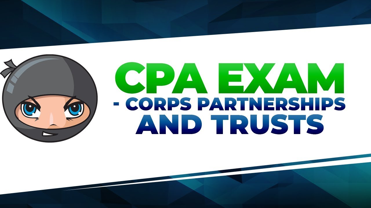 REG CPA Exam - Corporate Partnerships and Trusts