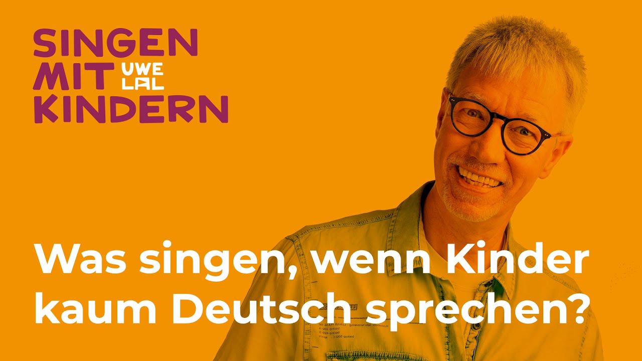 Was kann ich singen, wenn Kinder kaum Deutsch können?