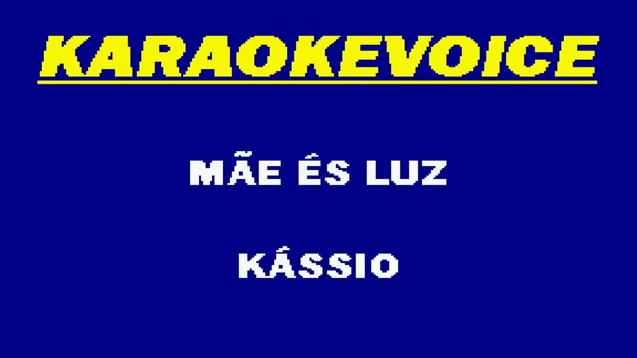 M&Atilde;E &Eacute;S LUZ K&aacute;ssio Karaoke