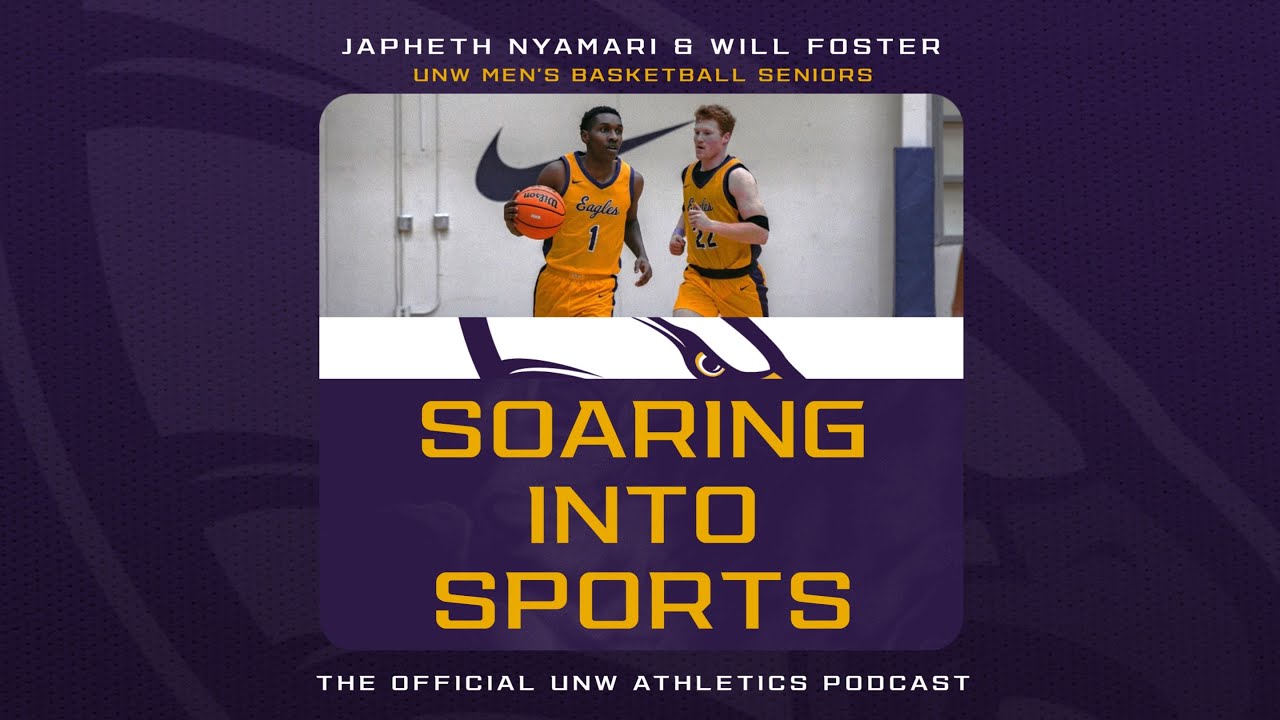Soaring Into Sports (1/28/26): UNW MBB Seniors Japheth Nyamari & Will Foster