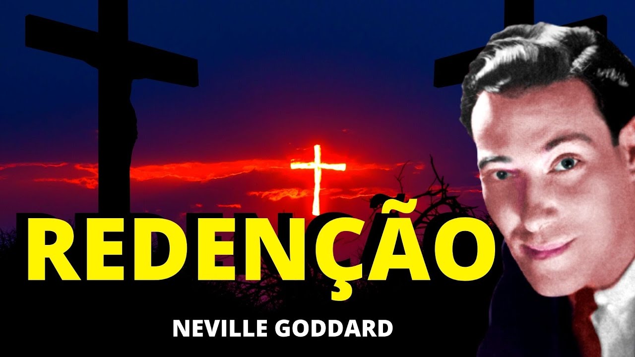 ✅ REDENÇÃO - PALESTRA DE NEVILLE GODDARD