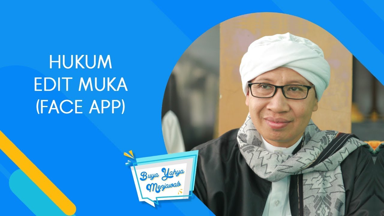 Hukum Edit Muka (Face App) | Buya Yahya Menjawab