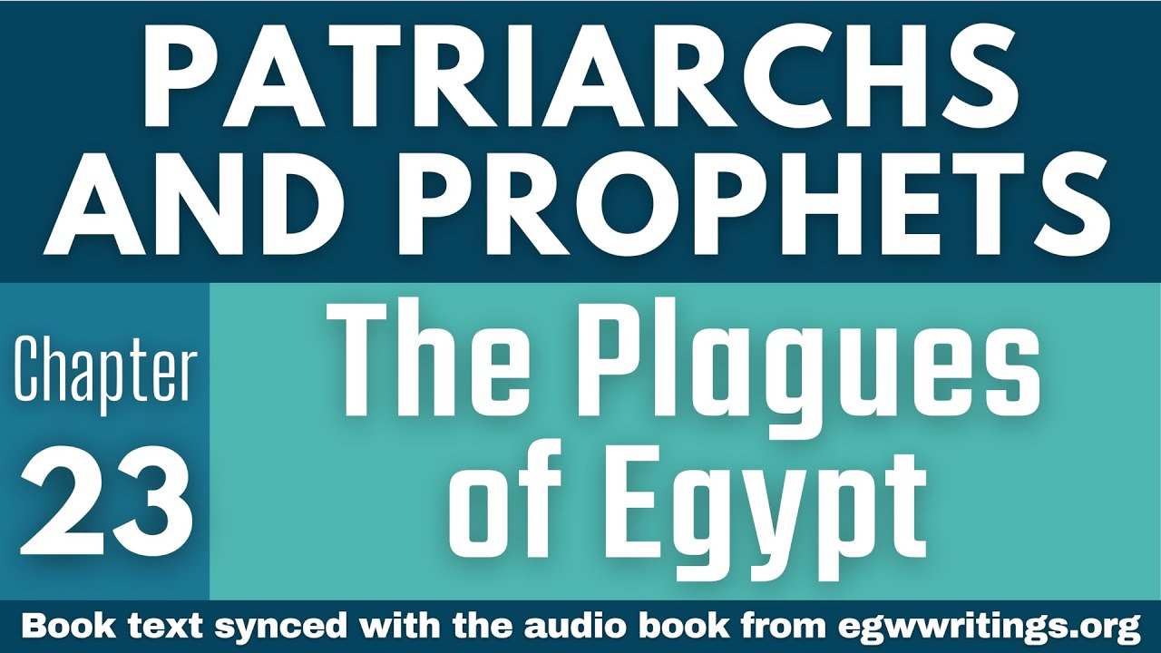 Patriarchs and Prophets – Chapter 23 – The Plagues of Egypt