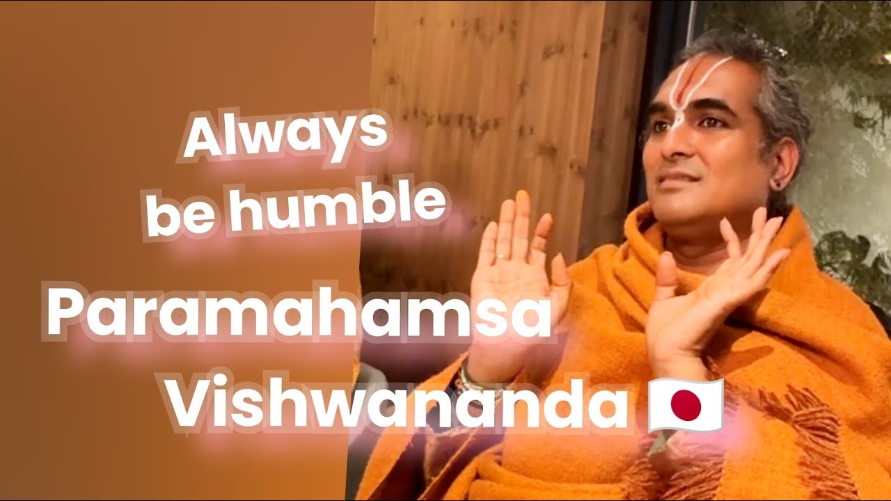 Always be humble with Paramahamsa Sri Swami Vishwananda in Japan 2024