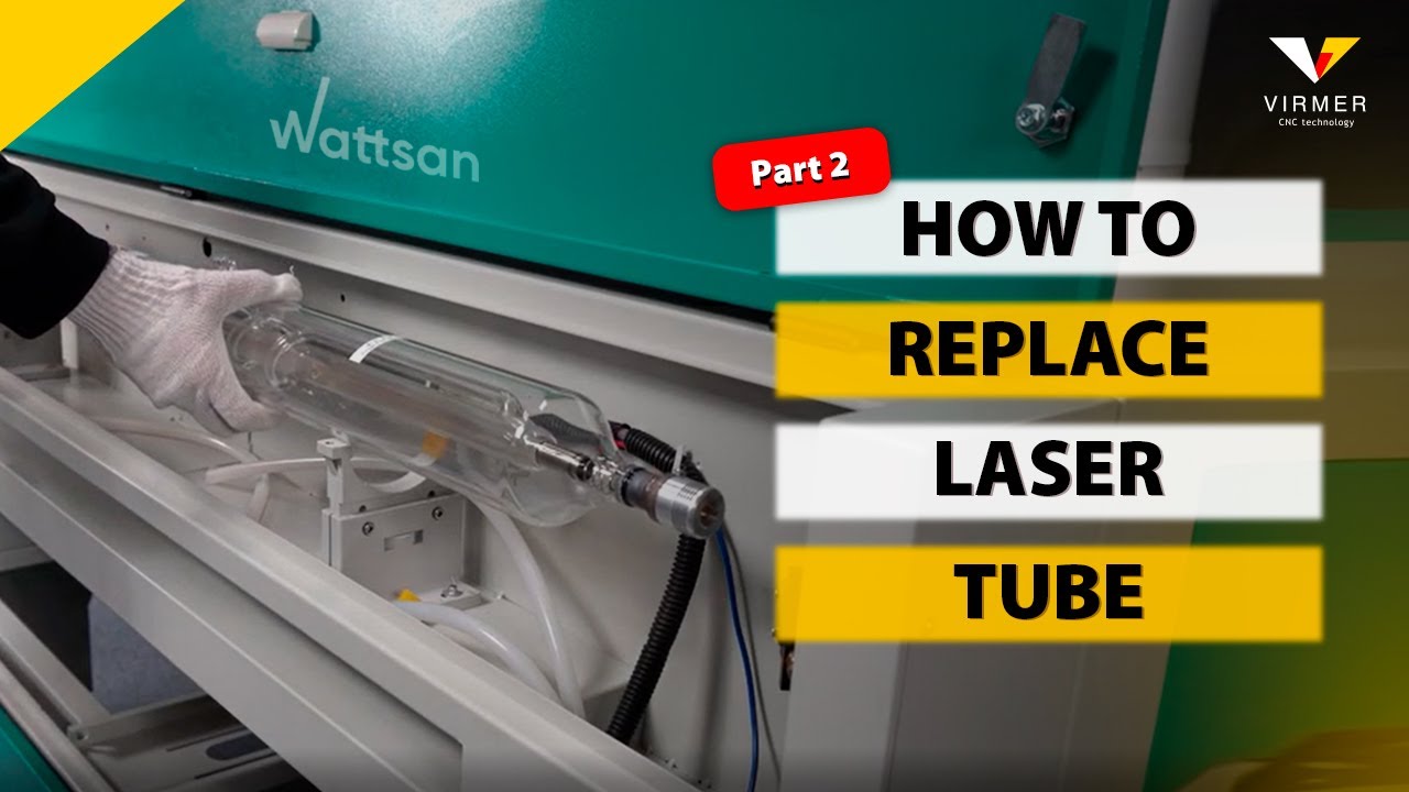 HOW TO REPLACE A LASER TUBE? / Virmer CNC GUIDE