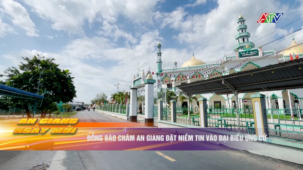 Đồng bào Chăm An Giang đặt niềm tin vào đại biểu ứng cử | Truyền hình An Giang 2