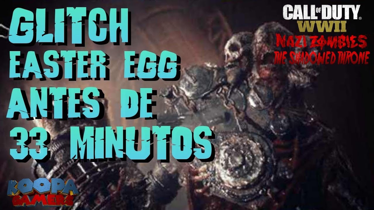 GLITCH EASTER EGG ANTES DE 33 MINUTOS THE SHADOWED THRONE WW2 ZOMBIES | KOOPAGAMERS