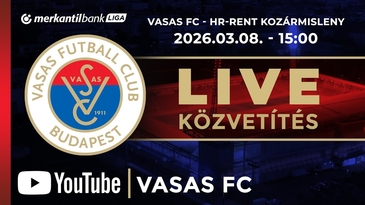Vasas FC - HR-Rent Kozármisleny | Merkantil Bank Liga | 21. forduló | Élő közvetítés