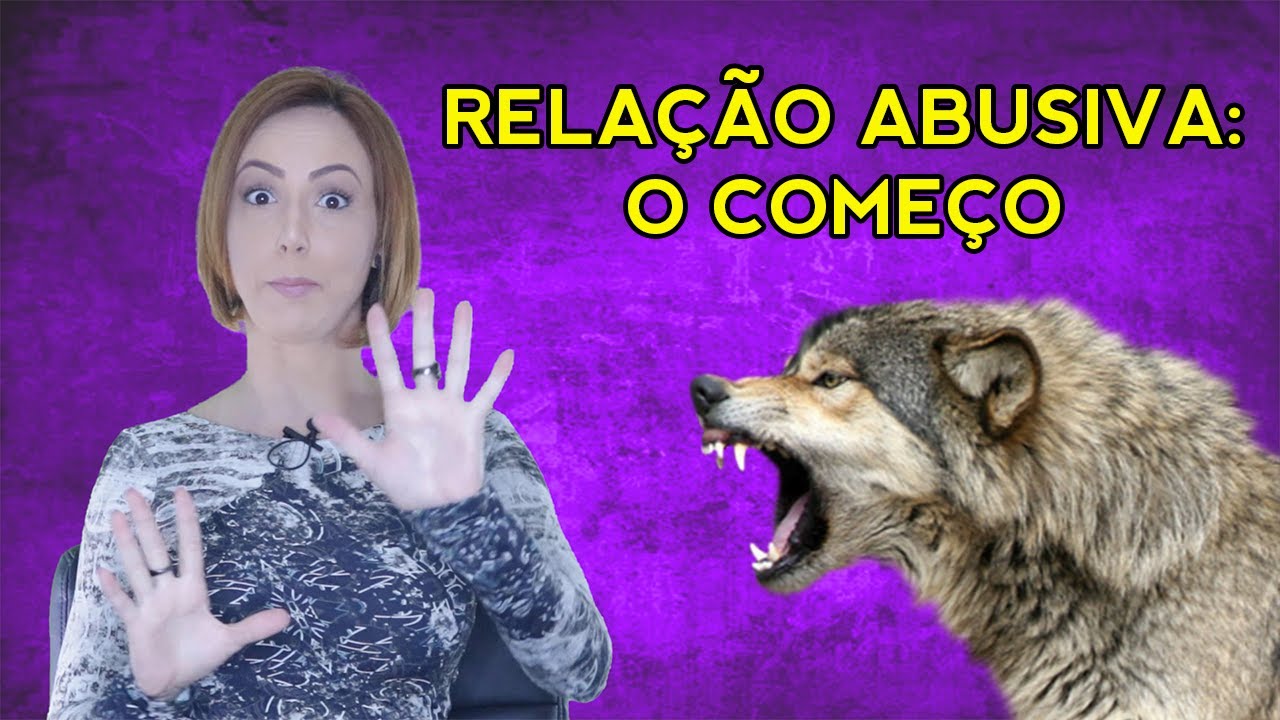 RELAÇÃO ABUSIVA: COMO COMEÇA UMA RELAÇÃO ABUSIVA