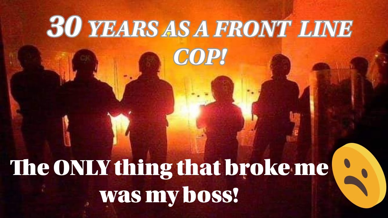 30 Years As a Cop –  ONE THING Broke Me!