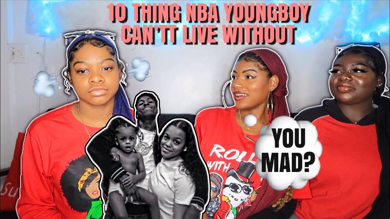 10 things YoungBoy Never Broke Again Can't Live Without