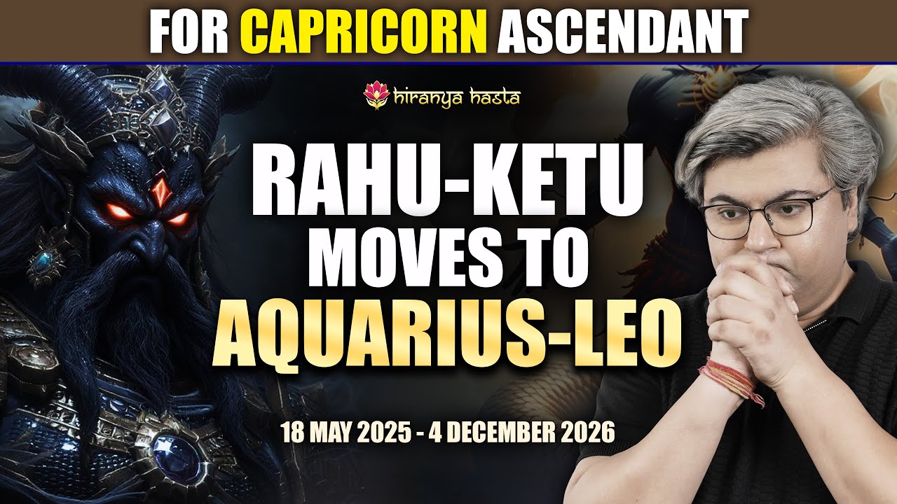 For Capricorn Ascendant: Rahu-Ketu Transit in Leo & Aquarius – Effects Explained | Punneit