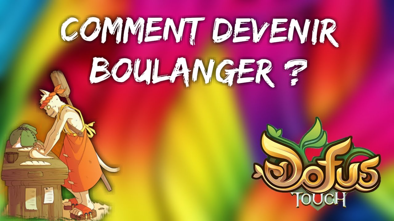 DEVENIR BOULANGER (DOFUS TOUCH)