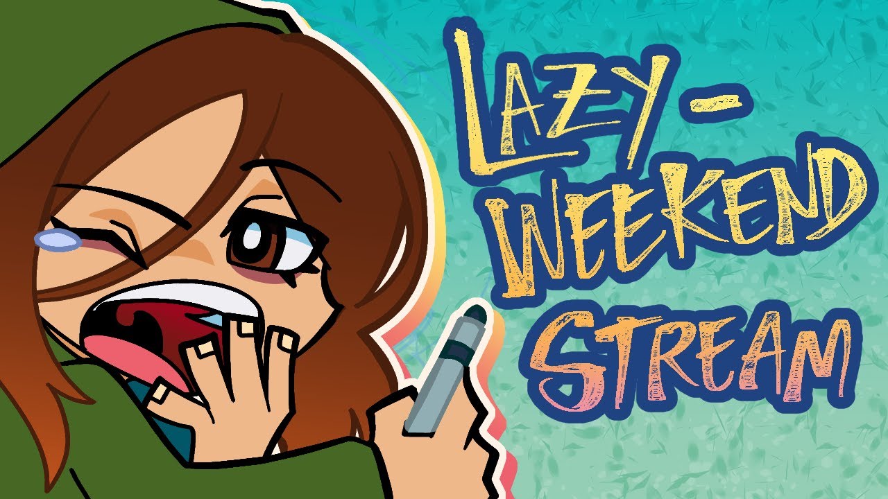 Lazy Weekend Stream #1