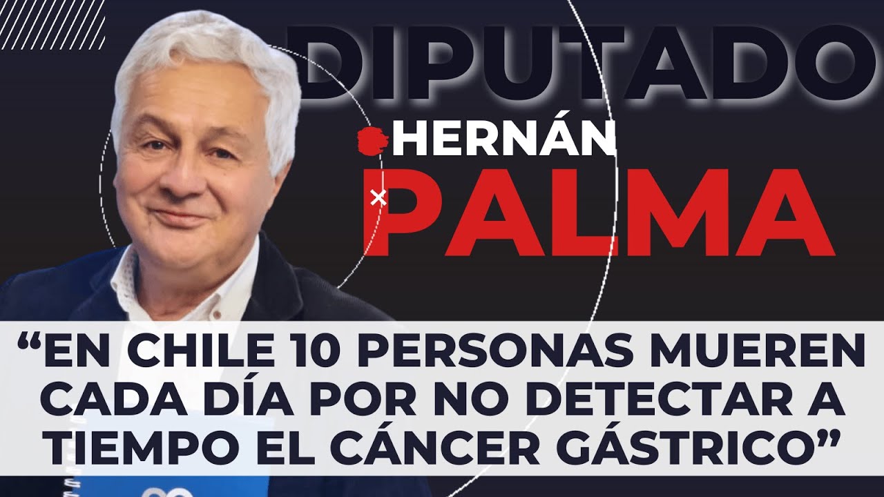 Diputado Palma: “En Chile 10 personas mueren cada día por no detectar a tiempo el cáncer gástrico”