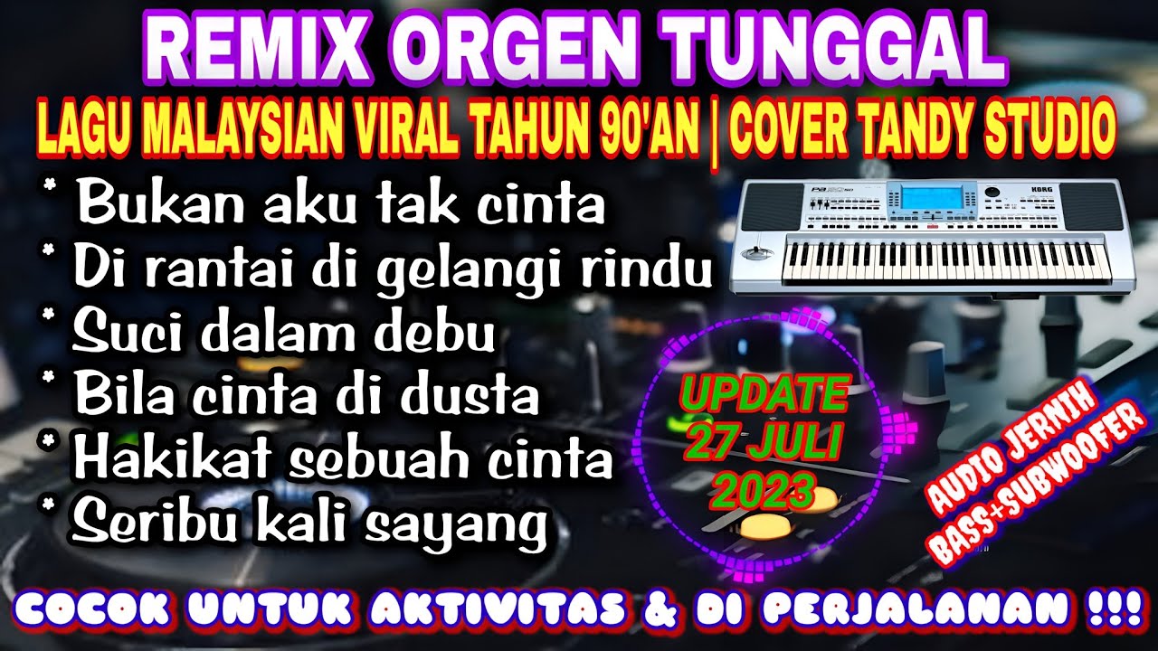 REMIX ORGEN TUNGGAL-LAGU MALAYSIAN VIRAL TAHUN 90'AN❗Tandy Studio❗Bukan aku tak cinta