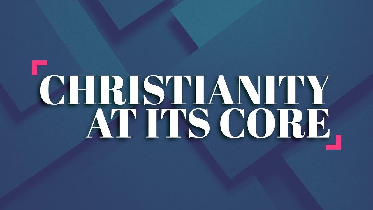 Christianity At Its Core // Pt. 2 // 3-1-26