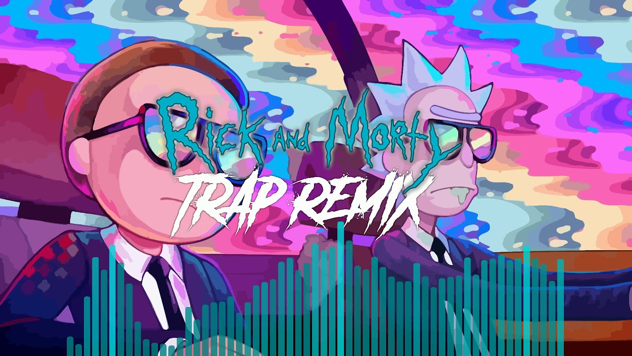 Rick And Morty Theme (Connor Kidd Trap Remix)
