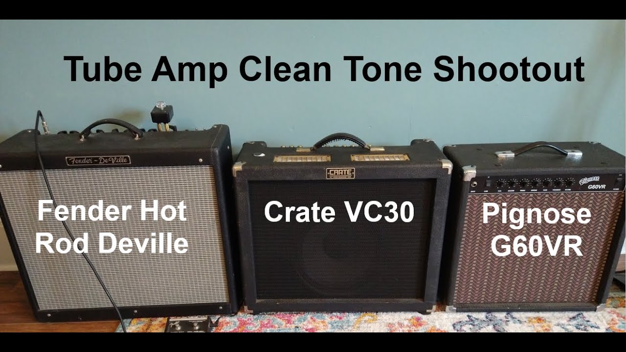 Сравнение ламповых усилителей Clean Tone — Fender Hod Rod Deville, Crate VC30, Pignose G60VR