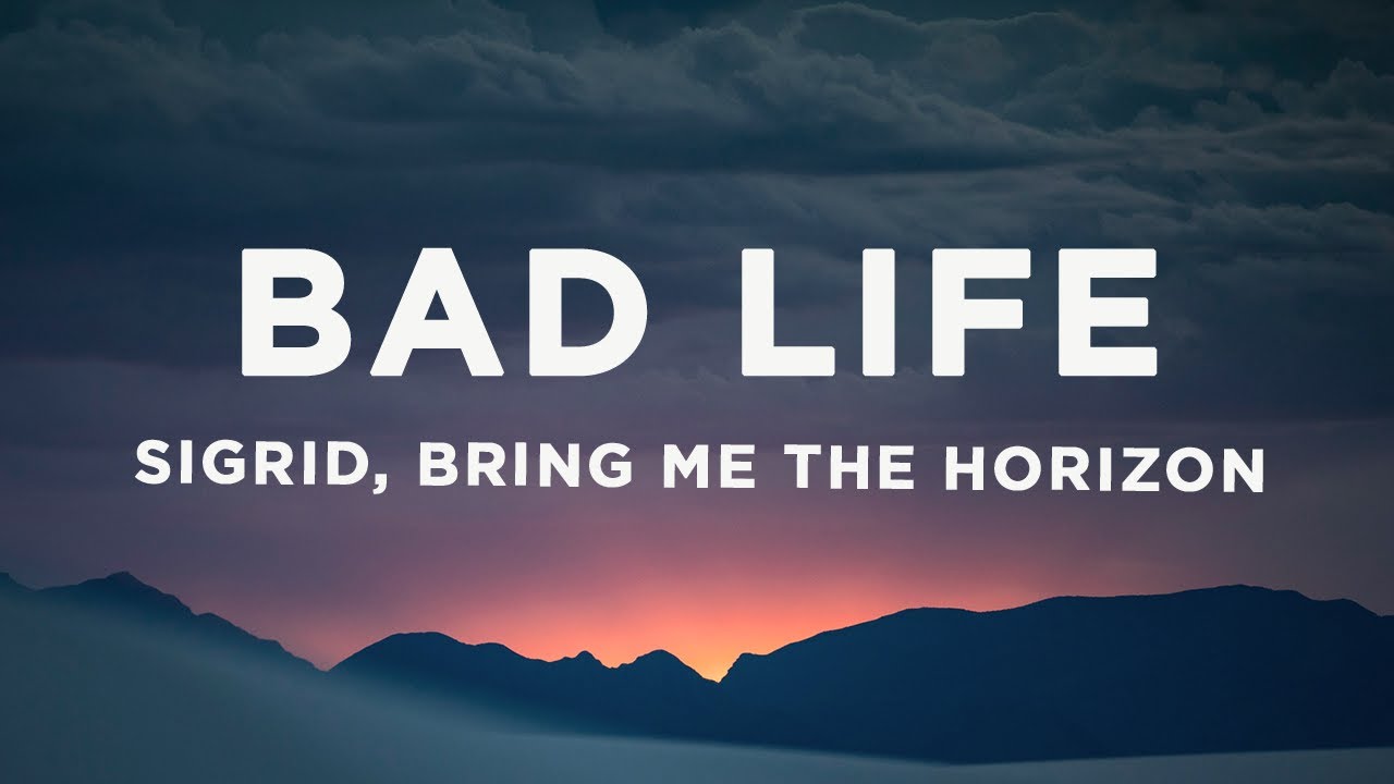 Sigrid, Bring Me The Horizon - Bad Life (Lyrics)