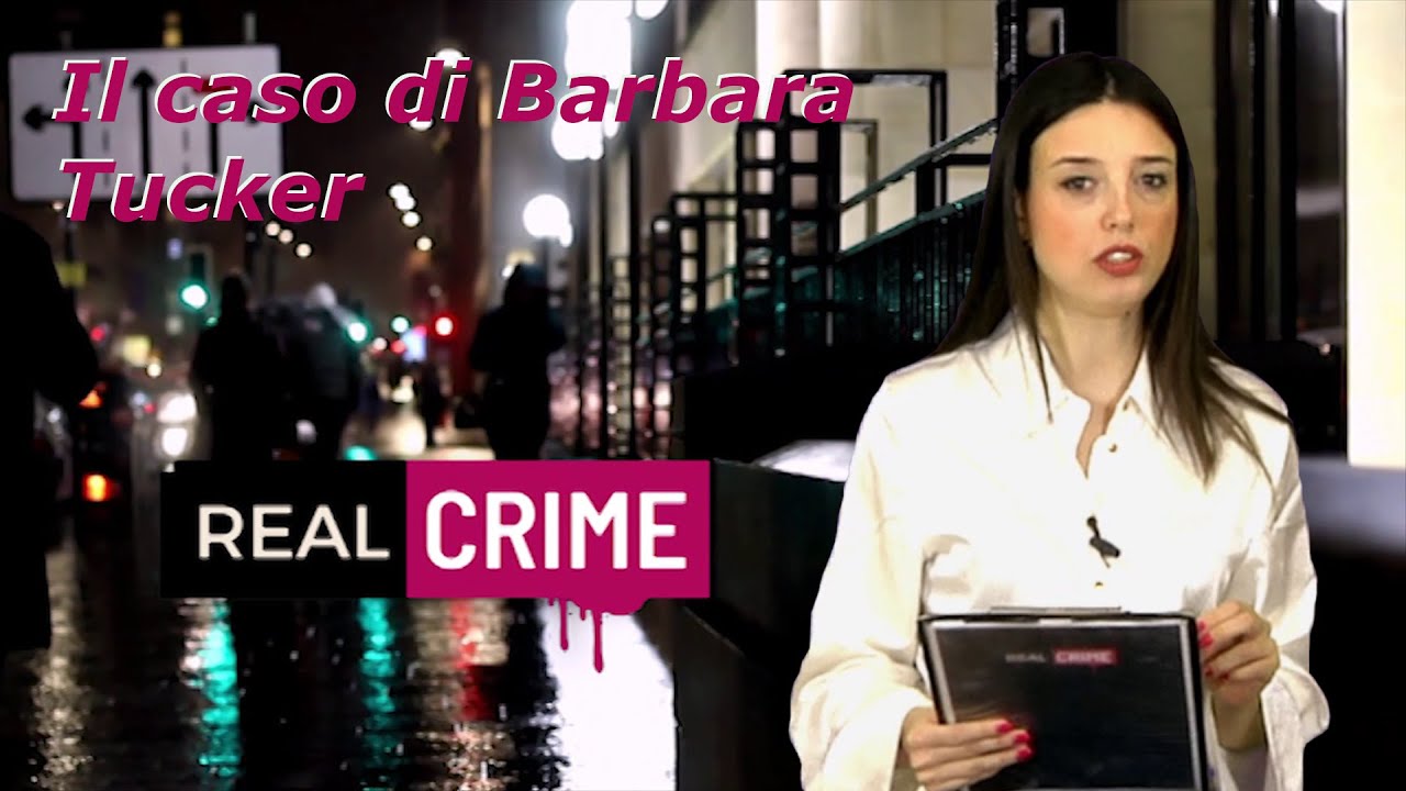 Real Crime - puntata 93 - Il caso di Barbara Tucker