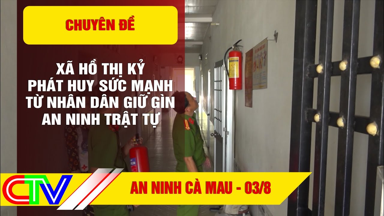 An ninh Cà Mau 03.8.2023 | Xã Hồ Thị Kỷ - Phát huy sức mạnh từ nhân dân giữ gìn ANTT