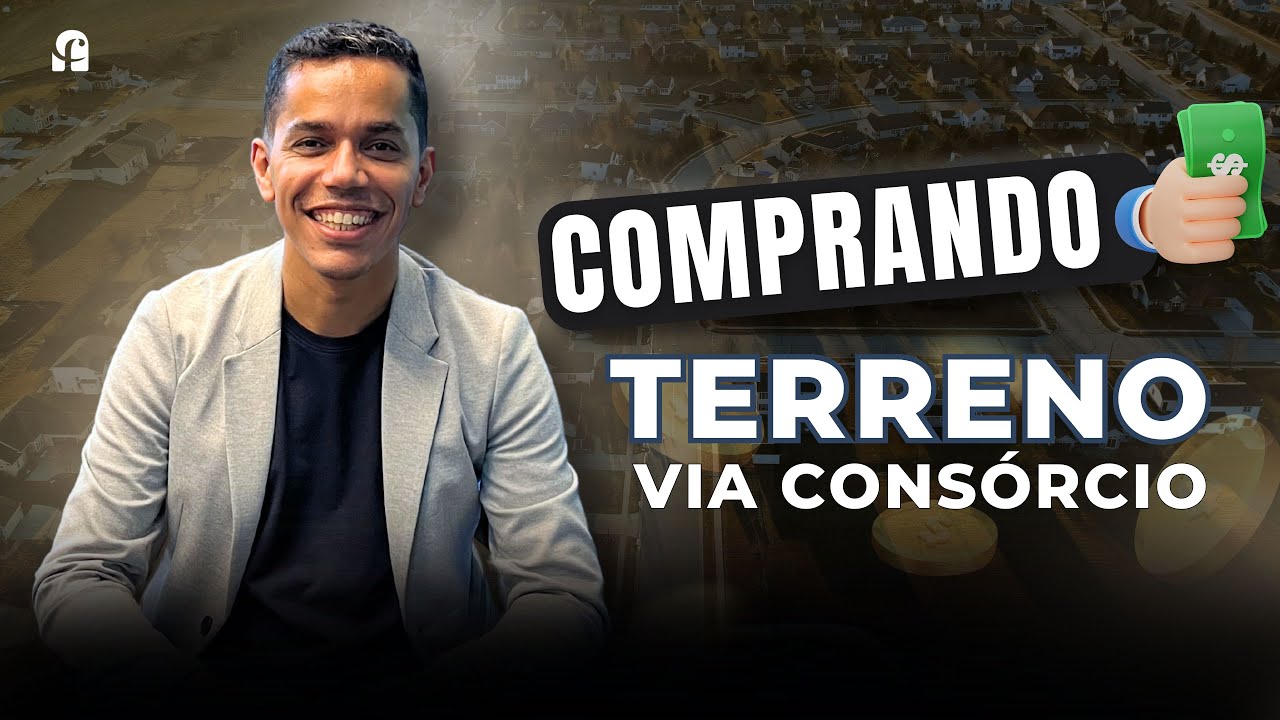 Comprando terreno via consórcio – Veja como fazer o melhor negócio!