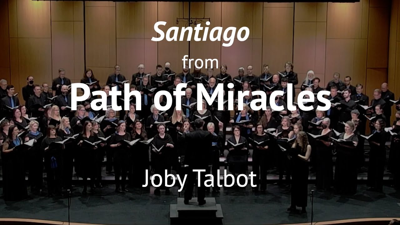 Santiago from Path of Miracles by Joby Talbot  |  Oregon Repertory Singers
