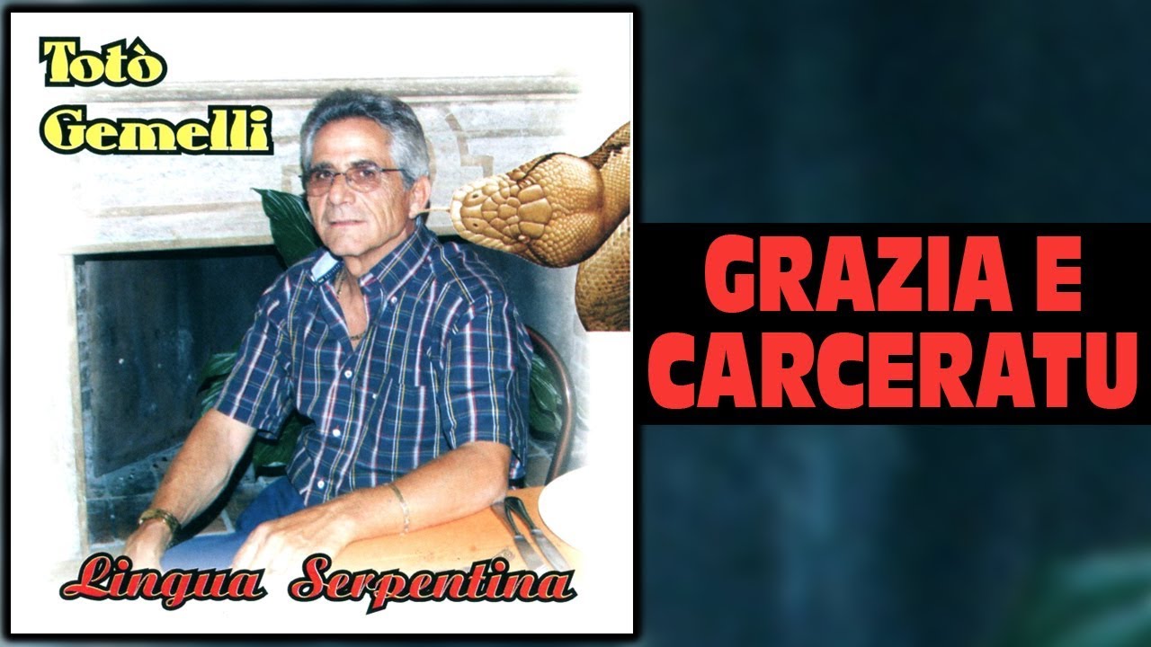 Totò Gemelli - Grazia e carceratu