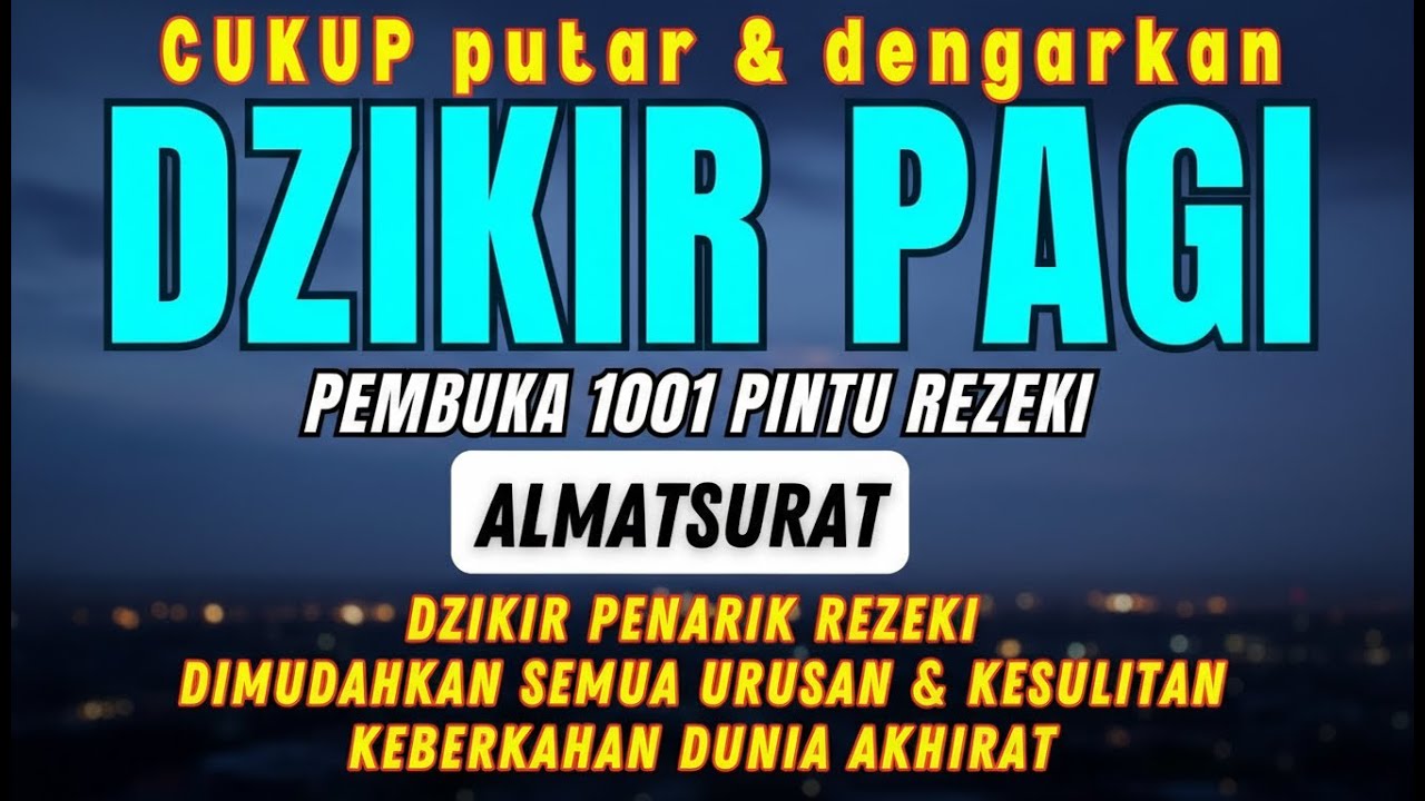 RAHASIA REZEKI LANCAR, SELAMAT DUNIA AKHIRAT | Dzikir Al-Ma’tsurat Membawa Ketenangan & Keberkahan