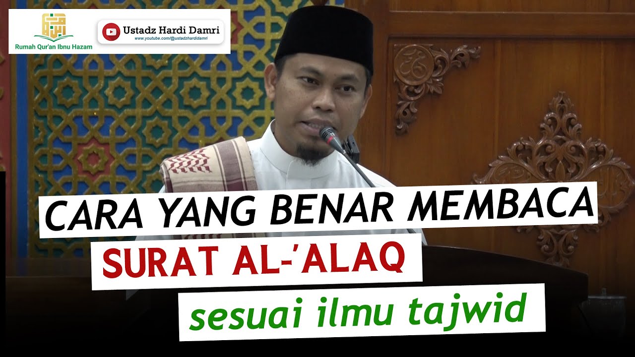 CARA YANG BENAR MEMBACA SURAT AL-'ALAQ SESUAI ILMU TAJWID (Ustadz Hardi Damri, Lc)