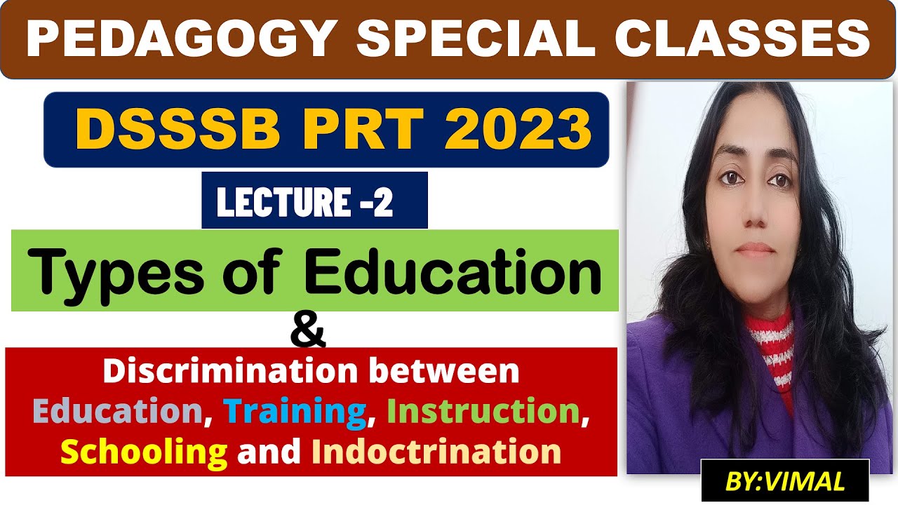 188.TYPES OF EDUCATION & DIFFERENCE BETWEEN  TRAINING, INSTRUCTION, SCHOOLING & INDOCTRINATION/DSSSB