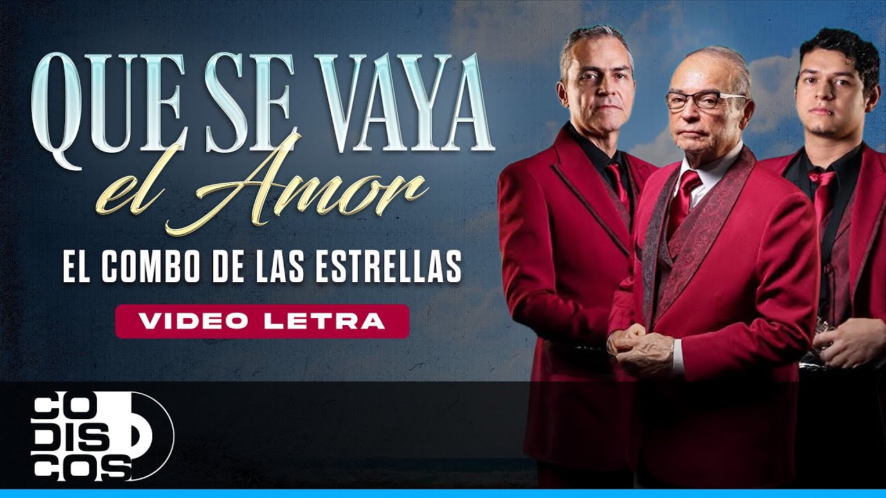 Que Se Vaya El amor, El Combo De Las Estrellas - Video Letra