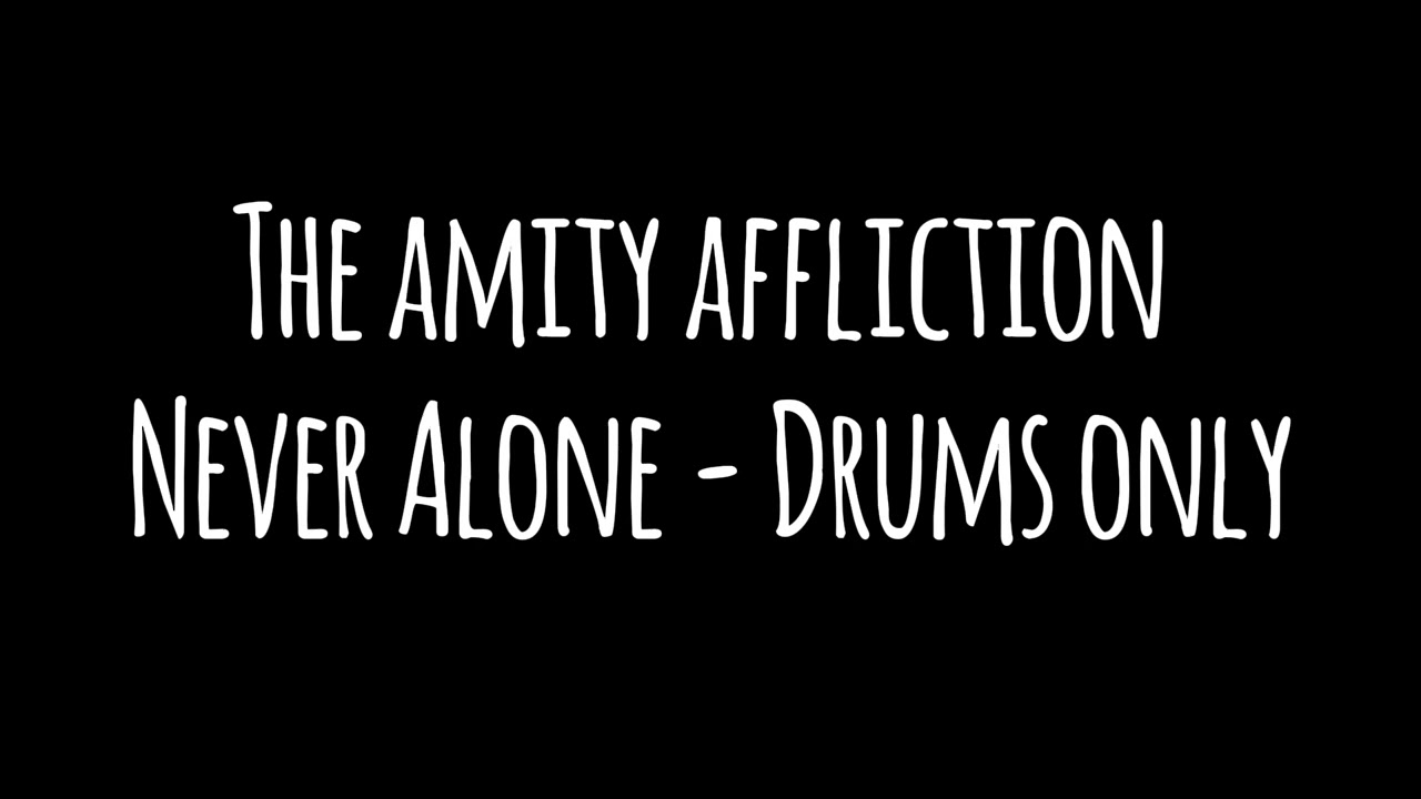 The Amity Affliction - Never Alone (Drums only)