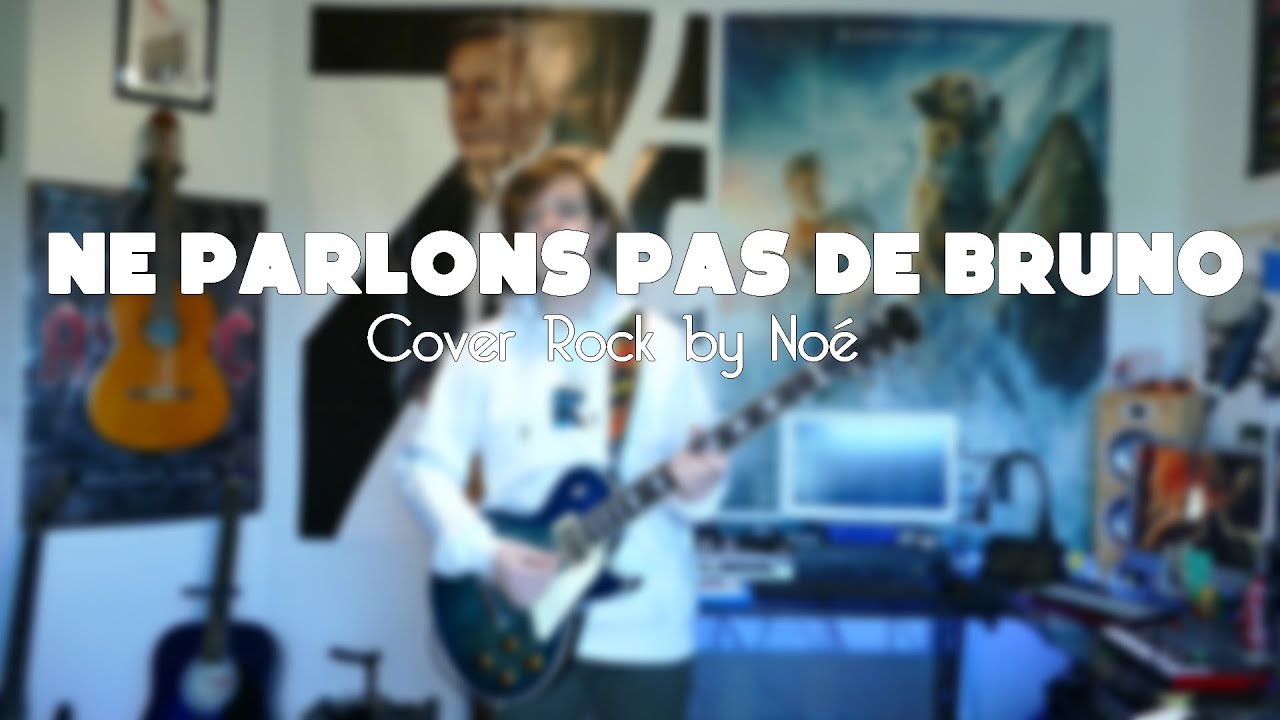 Ne Parlons pas de Bruno (Cover Rock Noé)