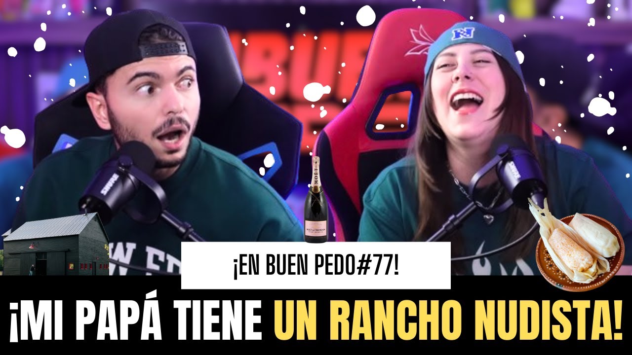 EnBuenPedo #77 / MI PAP&Aacute; TIENE UN RANCHO NUDISTA