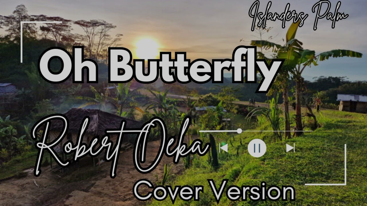 Oh Butterfly - Robert  Oeka ( Cover Version)