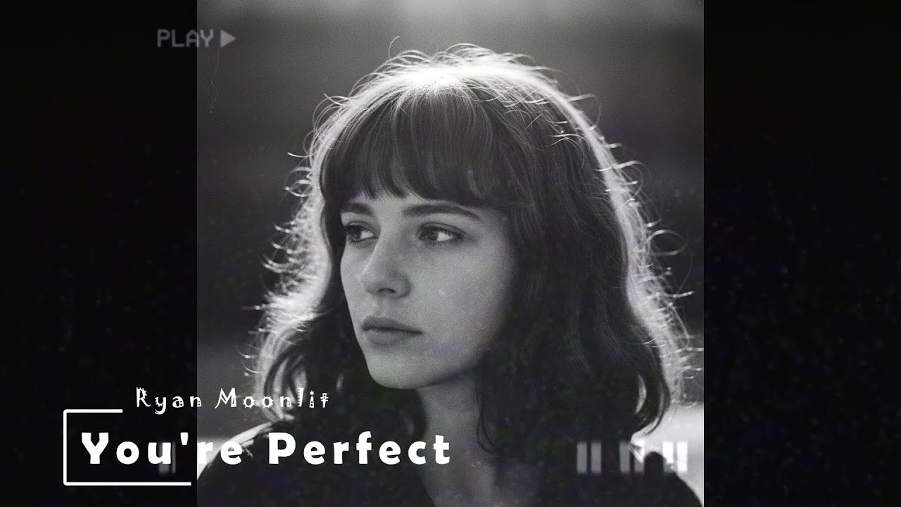 You're Perfect - Ryan Moonlit | Soulful Romantic Song for Late Nights